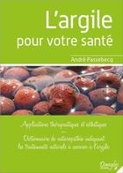 Couverture du livre « L'argile pour votre santé » de Andre Passebecq aux éditions Dangles