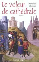 Couverture du livre « Le voleur de cathedrale » de Patrice Murice aux éditions France-empire