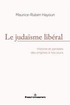 Couverture du livre « Le judaïsme libéral » de Maurice-Ruben Hayoun aux éditions Hermann