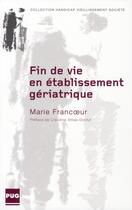 Couverture du livre « Fin de vie en établissement gériatrique » de Marie Francoeur aux éditions Pu De Grenoble