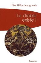 Couverture du livre « Le diable existe ! » de Gilles Jeanguenin aux éditions Salvator