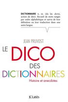 Couverture du livre « Le dico des dictionnaires » de Jean Pruvost aux éditions Jc Lattes