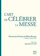 Couverture du livre « L'art de célébrer la messe ; présentation générale du missel romain (3e édition) » de  aux éditions Mame