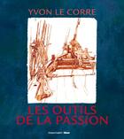Couverture du livre « Les outils de la passion (édition 2010) » de Yvon Le Corre aux éditions Chasse-maree