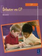 Couverture du livre « Débuter en CP » de Eric Battut aux éditions Retz