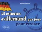 Couverture du livre « 15 minutes d'allemand par jour » de Francine Rouby aux éditions Ellipses