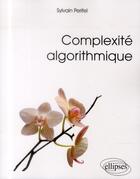 Couverture du livre « Complexite algorithmique » de Sylvain Perifel aux éditions Ellipses