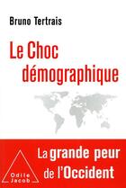 Couverture du livre « Le choc démographique » de Bruno Tertrais aux éditions Odile Jacob