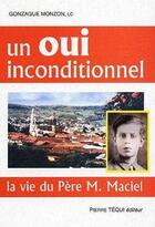 Couverture du livre « Un oui inconditionnel » de Gonzague Monzon aux éditions Tequi