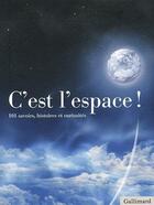 Couverture du livre « C'est l'espace - 101 savoirs, histoires et curiosites » de Collectif Gallimard aux éditions Gallimard-loisirs