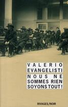 Couverture du livre « Nous ne sommes rien soyons tout ! » de Valerio Evangelisti aux éditions Rivages