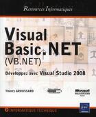 Couverture du livre « Visual Basic.NET (VB.NET) ; développez avec Visual Studio 2008 » de Thierry Groussard aux éditions Eni