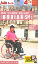 Couverture du livre « GUIDE PETIT FUTE ; THEMATIQUES ; handitourisme, guide de la France accessible (édition 2016/2017) » de  aux éditions Le Petit Fute