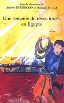 Couverture du livre « Une semaine de rêves forcés en Egypte » de  aux éditions L'harmattan