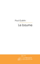 Couverture du livre « Le baume » de Guerin-P aux éditions Le Manuscrit