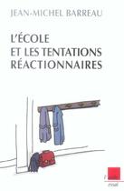 Couverture du livre « L'ecole et les tentations reactionnaires » de Jean-Michel Barreau aux éditions Editions De L'aube
