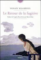 Couverture du livre « Le retour de la fugitive » de Susan Glaspell aux éditions Phebus