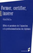 Couverture du livre « Former, certifier, insérer » de Fabienne Maillard aux éditions Pu De Rennes