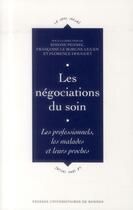 Couverture du livre « Les négociations du soin ; les professionnels, les malades et leurs proches » de  aux éditions Pu De Rennes