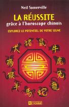 Couverture du livre « La reussite grace a l'horoscope chinois - explorez le potentiel de votre signe » de Somerville Neil aux éditions Editions De L'homme