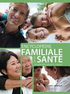 Couverture du livre « Encyclopedie familiale de la santé : comprendre, prévenir, soigner » de  aux éditions Les Editions Quebec Amerique