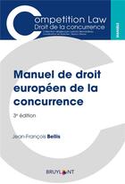 Couverture du livre « Manuel de droit européen de la concurrence (3e édition) » de Jean-Francois Bellis aux éditions Bruylant