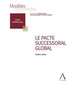 Couverture du livre « Le pacte successoral global » de Frederic Laliere aux éditions Anthemis