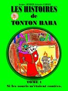 Couverture du livre « Les histoires de tonton Baba t.1 ; si les souris m'étaient contées » de Gregoire Baruque et Jacques Arveiler aux éditions Books On Demand