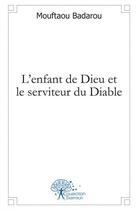 Couverture du livre « L'enfant de dieu et le serviteur du diable » de Mouftaou Badarou aux éditions Edilivre