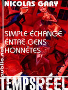 Couverture du livre « Simple échange entre gens honnêtes » de Nicolas Gary aux éditions Publie.net