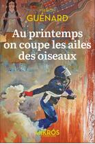 Couverture du livre « Au printemps on coupe les ailes des oiseaux » de Marion Guenard aux éditions Editions De L'aube