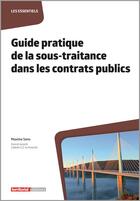 Couverture du livre « Guide pratique de la sous-traitance dans les contrats publics » de Maxime Seno aux éditions Territorial