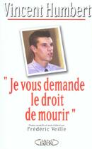 Couverture du livre « Je vous demande le droit de mourir » de Frederic Veille et Vincent Humbert aux éditions Michel Lafon