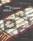 Couverture du livre « Une France intime » de Colette Gouvion et Jean-Bernard Naudin aux éditions Chene