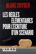 Couverture du livre « Les règles élémentaires pour l'écriture d'un scénario » de Blake Snyder aux éditions Dixit