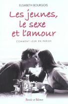 Couverture du livre « Jeunes,le sexe et l'amour » de Bourgois E aux éditions Parole Et Silence