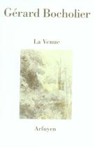 Couverture du livre « Venue (la) » de Gerard Bocholier aux éditions Arfuyen