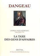 Couverture du livre « Journal d'un courtisan t.1 ; (1716) la taxe des gens d'affaires » de Marquis De Dangeau aux éditions Paleo