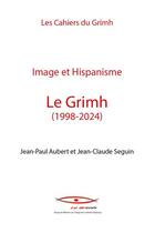 Couverture du livre « Image et hispanisme - le grimh (1998-2024) » de Aubert/Seguin aux éditions Pu De Saint Etienne