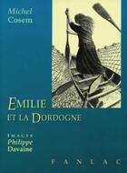 Couverture du livre « Emilie et la dordogne » de M./Davaine P. Cosem aux éditions Pierre Fanlac