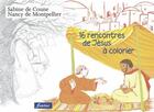 Couverture du livre « 16 rencontres de jesus a colorier » de De Coune aux éditions Fidelite