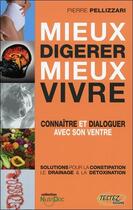 Couverture du livre « Mieux digerer - mieux vivre » de Pierre Pellizzari aux éditions Testez Editions
