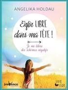 Couverture du livre « Enfin libre dans ma tête ! je me libère des schémas négatifs » de Angelika Holdau aux éditions Jouvence