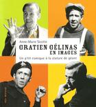 Couverture du livre « Gratien gélinas en images ; un p'tit comique à la stature de géant » de Anne-Marie Sicotte aux éditions Vlb