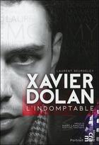 Couverture du livre « Xavier Dolan, l'indomptable » de Laurent Beurdeley aux éditions Du Cram