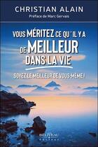 Couverture du livre « Vous méritez ce qu'il y a de meilleur dans la vie ; soyez le meilleur de vous-même ! » de Christian Alain aux éditions Beliveau