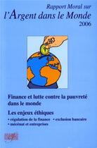Couverture du livre « Rapport moral sur l'argent dans le monde - 2006 : Finance et lutte contre la pauvreté dans le monde, les enjeux éthiques » de Association D'Economie Financière aux éditions Association D'economie Financiere
