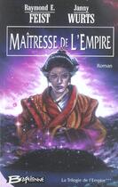 Couverture du livre « La trilogie de l'Empire Tome 3 : maîtresse de l'empire » de Janny Wurts et Raymond Elias Feist aux éditions Bragelonne