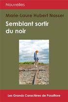 Couverture du livre « Semblant sortir du noir » de Marie-Laure Hubert-Nasser aux éditions Passiflore