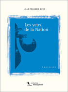 Couverture du livre « Les yeux de la nation » de Jean-Francois Aube aux éditions Le Semaphore